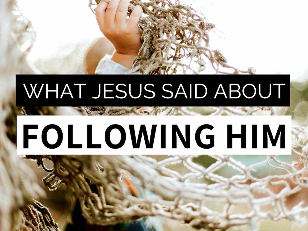 What Jesus Said About Following Him