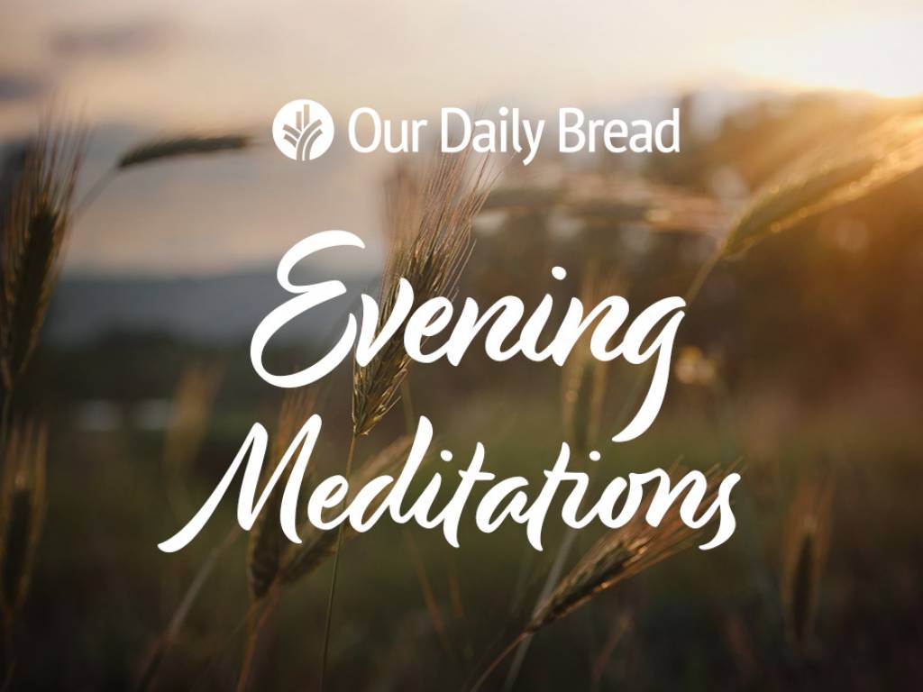 Evening Meditations from Our Daily Bread (U.K.)