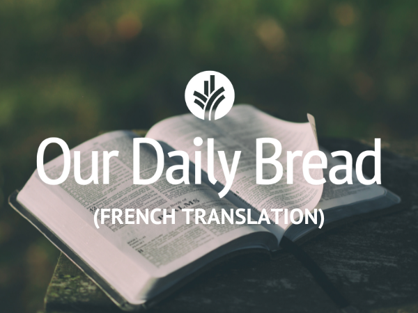 Our Daily Bread (French Translation)